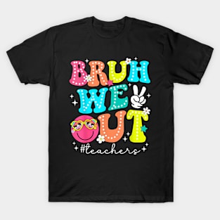 Bruh We Out Teachers Cute End Of School Year Teacher T-Shirt